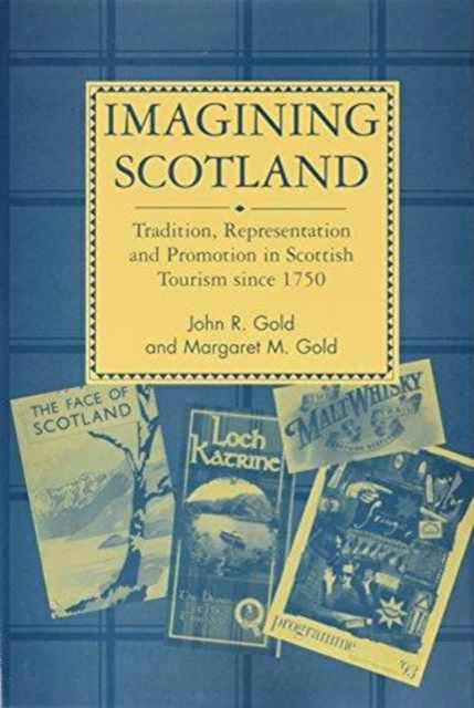 Imagining Scotland : Tradition, Representation and Promotion in Scottish Tourism Since 1750, Hardback Book