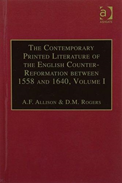 The Contemporary Printed Literature of the English Counter-Reformation between 1558 and 1640 : Two Volume Set, Undefined Book