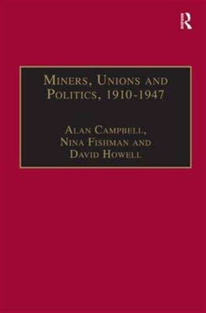 Miners, Unions and Politics, 1910-1947, Hardback Book