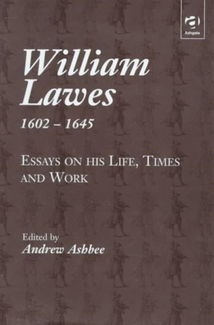William Lawes (1602-1645) : Essays on His Life, Times and Work, Hardback Book