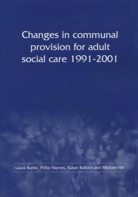 Changes in Communal Provision for Adult Social Care, 1991-2001, Paperback Book