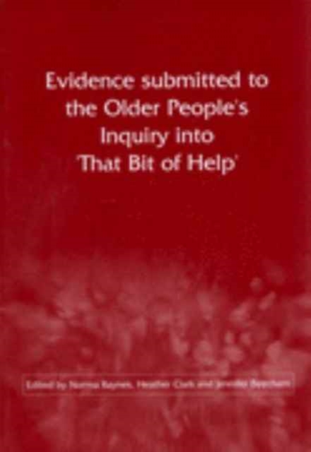 Evidence Submitted to the Older People's Inquiry into 'That Bit of Help', Paperback Book