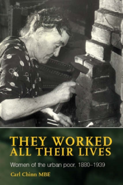 They Worked All Their Lives : Women of the Urban Poor, 1880-1939, Paperback / softback Book