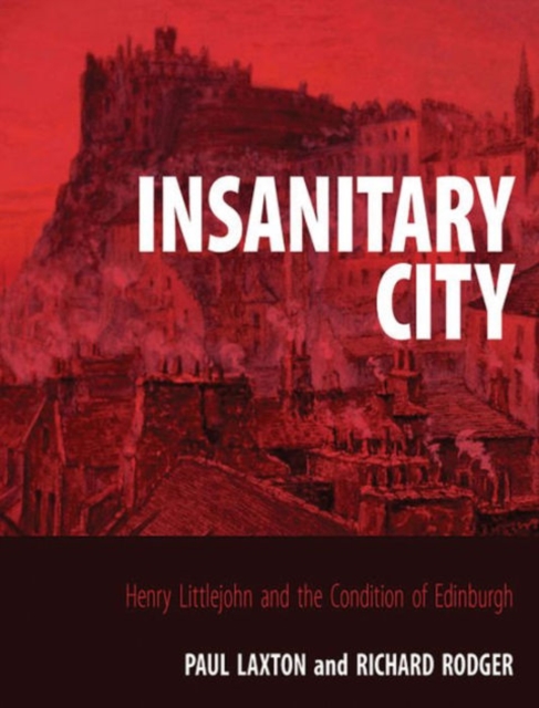 Insanitary City : Henry Littlejohn and the Condition of Edinburgh, Hardback Book