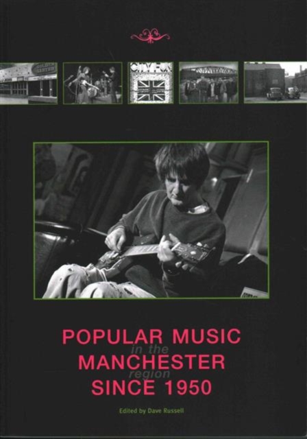Popular Music in the Manchester Region Since 1950, Paperback / softback Book