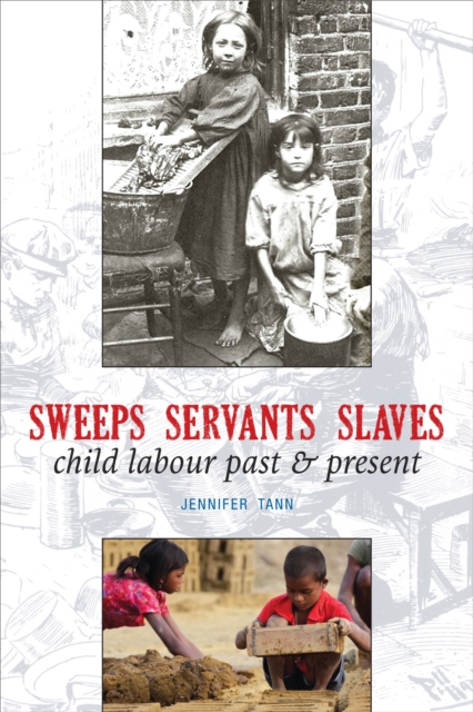 Sweeps Servants Slaves : child labour past & present, Paperback / softback Book