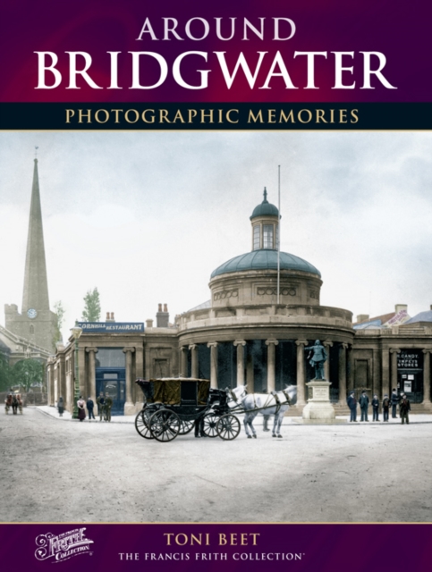 Around Bridgwater : Photographic Memories, Paperback / softback Book
