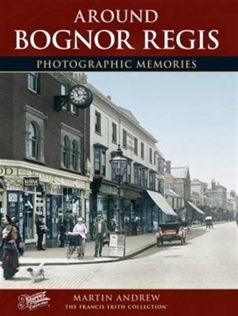 Bognor Regis : Photographic Memories, Paperback / softback Book