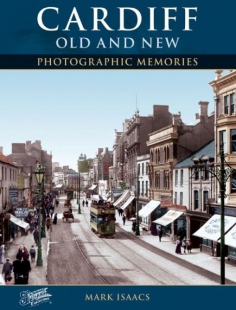 Cardiff Old and New : Photographic Memories, Paperback / softback Book