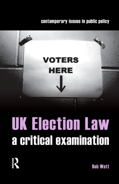 UK Election Law : A Critical Examination, Paperback / softback Book