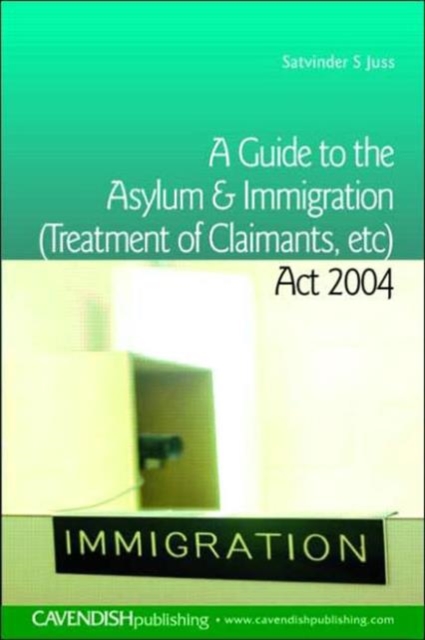 A Guide to the Asylum and Immigration (Treatment of Claimants, etc) Act 2004, Paperback / softback Book