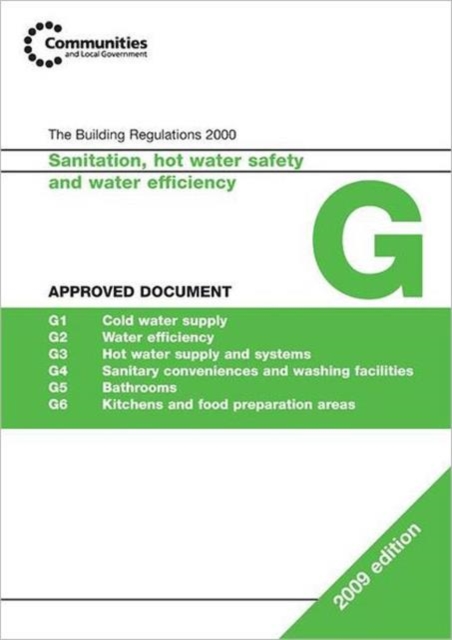 Approved Document G 2009 : Sanitation, Hot Water and Water Efficiency, Paperback / softback Book