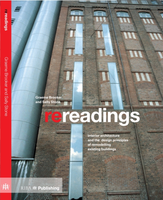 Re-Readings: Interior architecture and the design principles of remodelling existing buildings, Paperback / softback Book