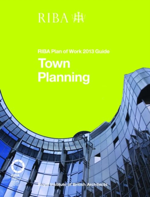 Town Planning: RIBA Plan of Work 2013 Guide, Paperback / softback Book