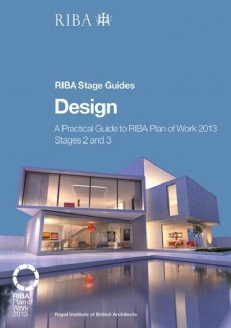 Design: A practical guide to RIBA Plan of Work 2013 Stages 2 and 3 (RIBA Stage Guide), Paperback / softback Book