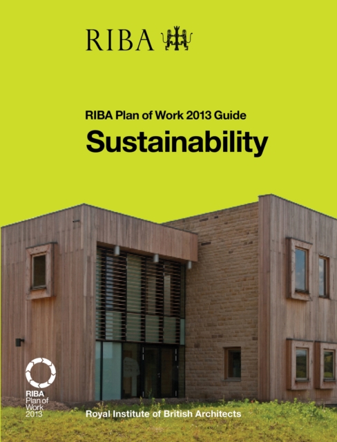 Sustainability: RIBA Plan of Work 2013 Guide, Paperback / softback Book