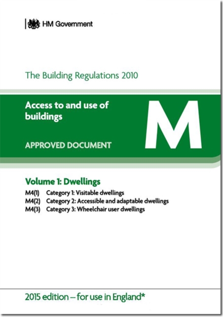 The Building Regulations 2010 : Approved document M: Access to and use of buildings, Vol. 1: Dwellings, Paperback / softback Book