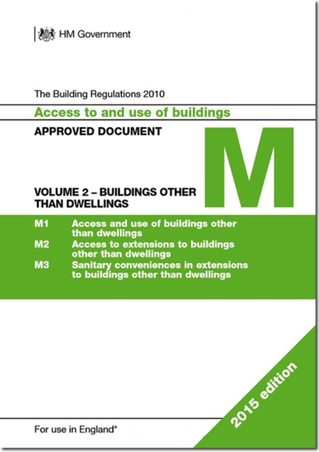 The Building Regulations 2010 : Approved document M: Access to and use of buildings, Vol. 2: Buildings other than dwellings, Paperback / softback Book