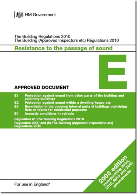 Approved Document E: Resistance to the passage of sound (2003 edition incorporating 2004, 2010, 2013 and 2015 amendments), Paperback / softback Book