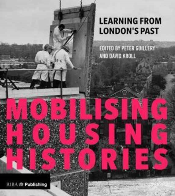 Mobilising Housing Histories : Learning from London's Past for a Sustainable Future, Paperback / softback Book