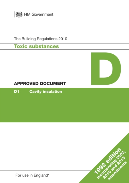 Approved Document D: Toxic substances (1992 edition incorporating 2002, 2010 and 2013 amendments), Paperback / softback Book