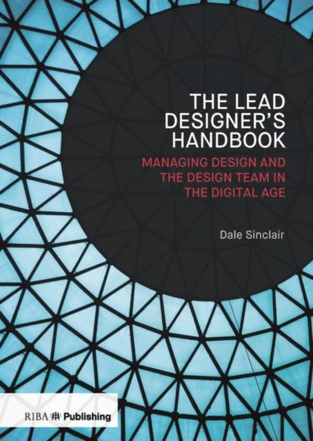 The Lead Designer's Handbook : Managing design and the design team in the digital age, Paperback / softback Book