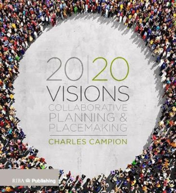 20/20 Visions : Collaborative Planning and Placemaking, Paperback / softback Book