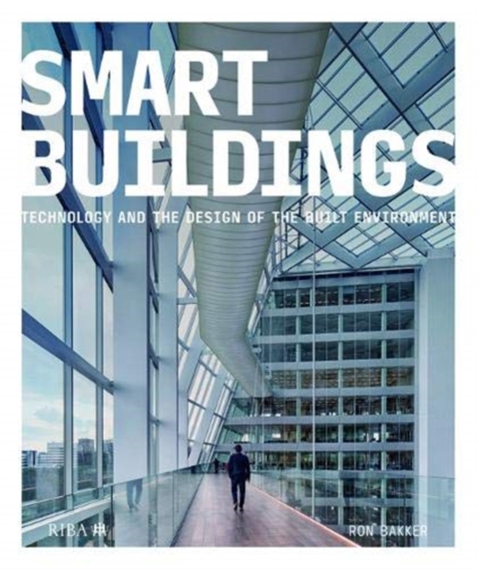Smart Buildings : Technology and the Design of the Built Environment, Hardback Book