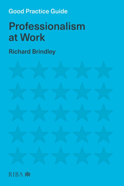 Good Practice Guide: Professionalism at Work, Paperback / softback Book