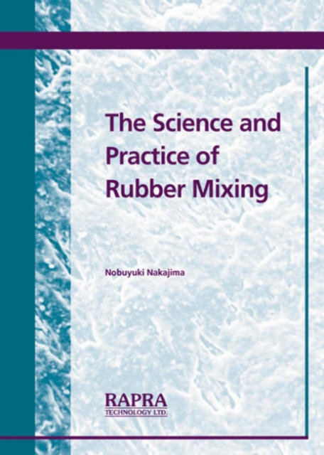 The Science and Practice of Rubber Mixing, Hardback Book