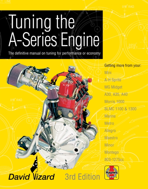 Tuning the A-Series Engine : The Definitive Manual on Tuning for Performance or Economy, Hardback Book