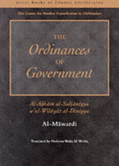 The Ordinances of Government : Al-Ahkam As-Sultaniyyah w'at wilayat al Dinniyya, Paperback / softback Book