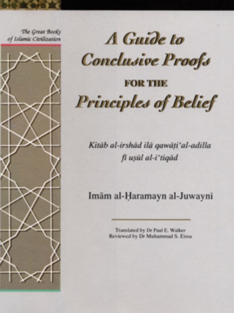 A Guide to Conclusive Proofs for the Principles of Belief : Kitab Al-Irshad Ila Qawati Al-Adilla Fi Usul Ati Tiqad, Hardback Book