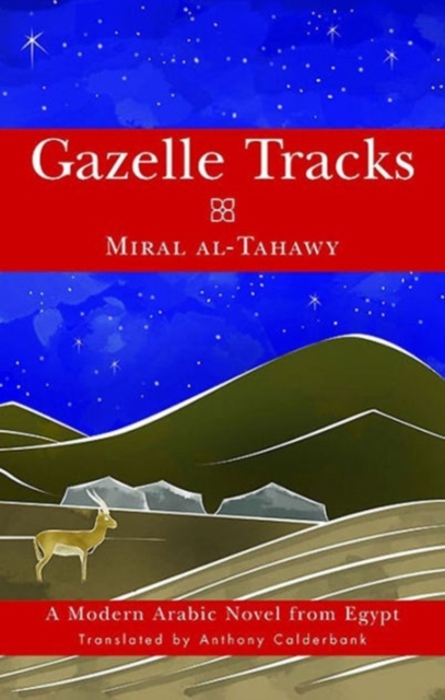 Gazelle Tracks : A Modern Arabic Novel from Egypt, Paperback / softback Book