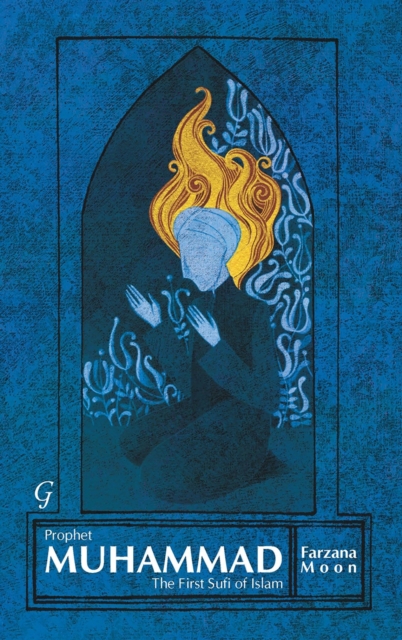 Prophet Muhammad : The First Sufi of Islam, Paperback / softback Book