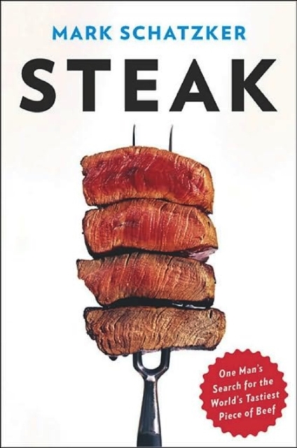Steak : One Man's Search for the World's Tasties Piece of Beef, Paperback / softback Book