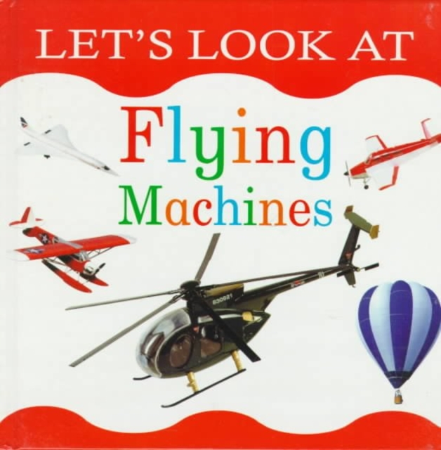 Let's Look at Flying Machines, Hardback Book