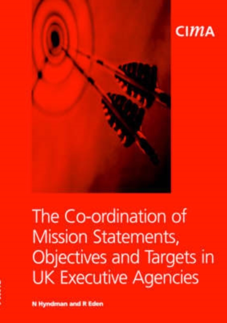 The Co-ordination of Mission Statements, Objectives and Targets in UK Executive Agencies, Paperback / softback Book