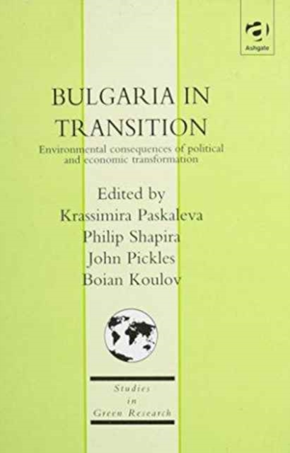 Bulgaria in Transition : Environmental Consequences of Political and Economic Transformation, Hardback Book