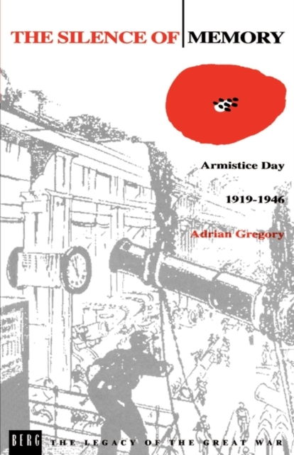 The Silence of Memory : Armistice Day, 1919-1946, Paperback / softback Book