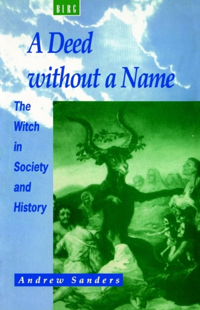 A Deed without a Name : The Witch in Society and History, Paperback / softback Book