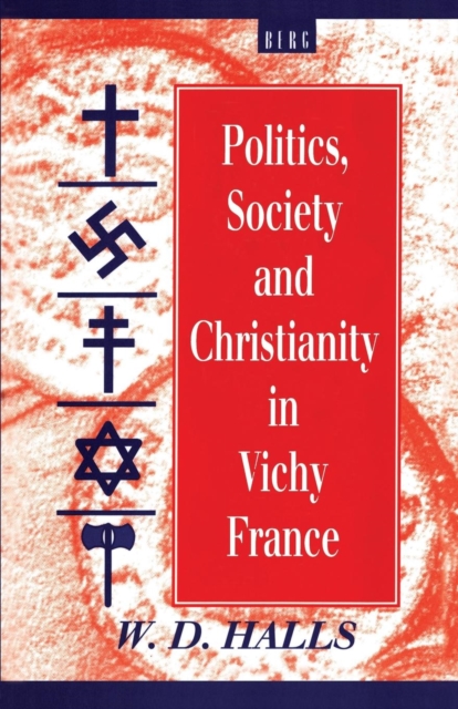 Politics, Society and Christianity in Vichy France, Hardback Book