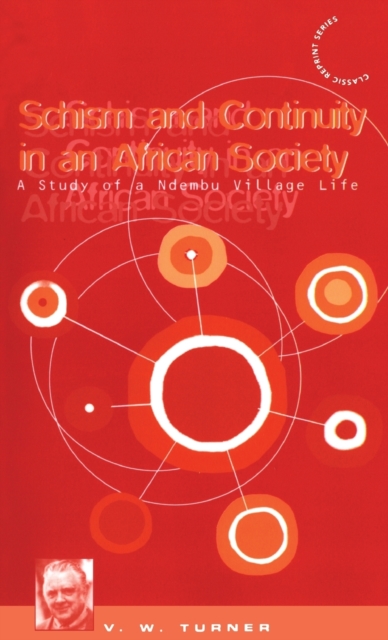 Schism and Continuity in an African Society : A Study of Ndembu Village Life, Hardback Book