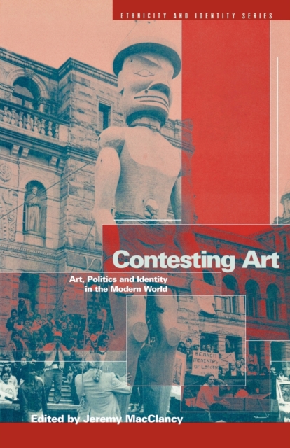 Contesting Art : Art, Politics and Identity in the Modern World, Paperback / softback Book
