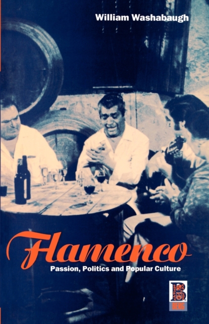 Flamenco : Passion, Politics and Popular Culture, Paperback / softback Book