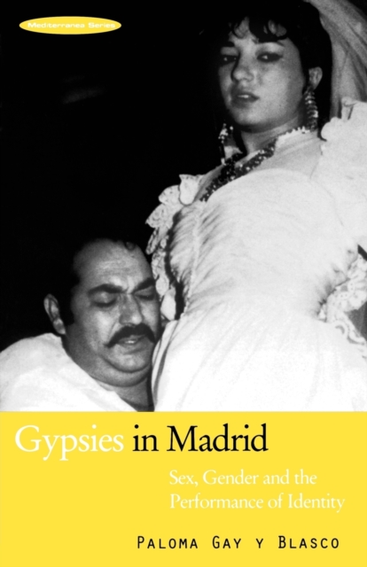 Gypsies in Madrid : Sex, Gender and the Performance of Identity, Paperback / softback Book