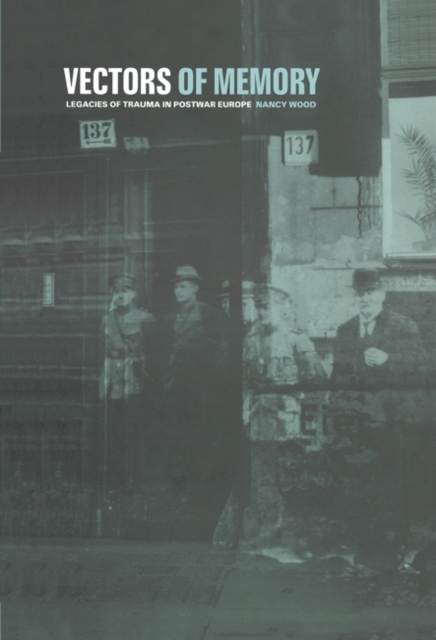 Vectors of Memory : Legacies of Trauma in Postwar Europe, Paperback / softback Book