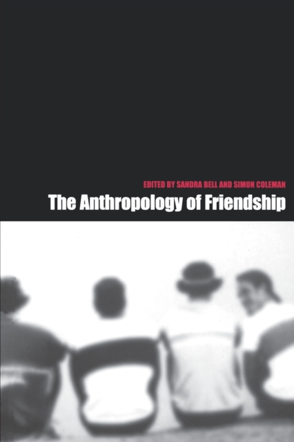 The Anthropology of Friendship, Paperback / softback Book