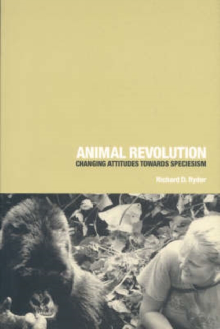 Animal Revolution : Changing Attitudes Towards Speciesism, Paperback / softback Book