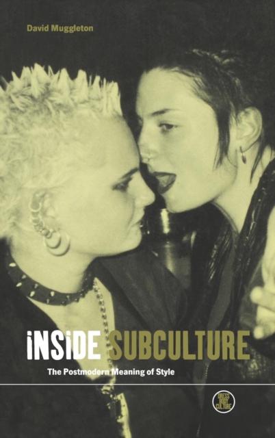 Inside Subculture : The Postmodern Meaning of Style, Hardback Book